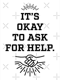 It's okay to ask for help